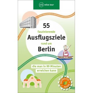 55 fazinierende Ausflugsziele rund um Berlin