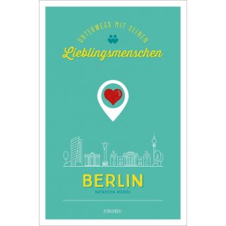Berlin. Unterwegs mit deinen Lieblingsmenschen