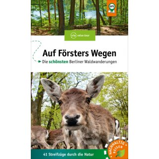 Auf Frsters Wegen - Die schnsten Berliner Waldwanderungen