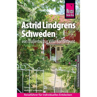 Astrid Lindgrens Schweden - von Bullerb zur Villa Kunterbunt