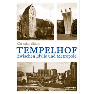 Tempelhof - Zwischen Idylle und Metropole